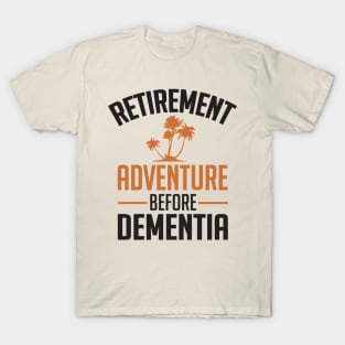 Retirement. Adventure before Dementia (black) T-Shirt